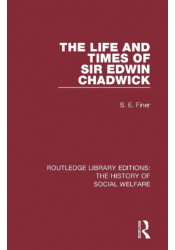 The Life and Times of Sir Edwin Chadwick