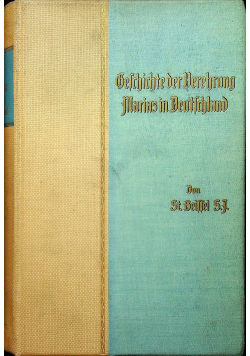 Geschichte der Verehrung Marias in Deutschland wahrend des Mittelalters 1909 r.