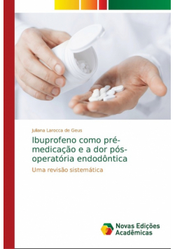 Ibuprofeno como pré-medicação e a dor pós-operatória endodôntica