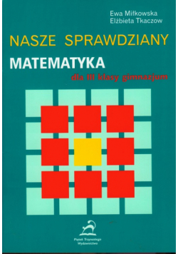 Nasze sprawdziany. Matematyka 3 gimnazjum