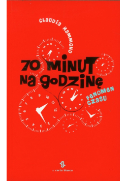 Hammond Claudia - 70 minut na godzinę Fenomen czasu