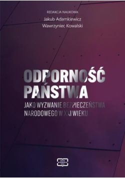 Odporność państwa jako wyzwanie bezpieczeństwa narodowego w XXI wieku