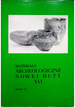 Materiały archeologiczne Nowej Huty XVI