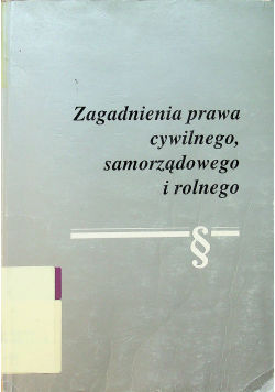 Zagadnienia prawa cywilnego samorządowego i rolnego