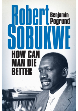 Robert Sobukwe - How can Man Die Better