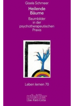 Heilende Bäume. Baumbilder in der psychotherapeutischen Praxis