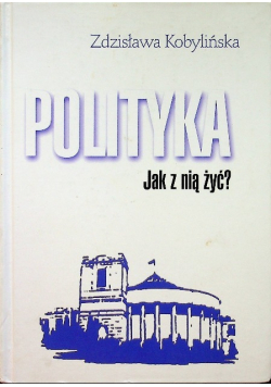Polityka Jak nią żyć