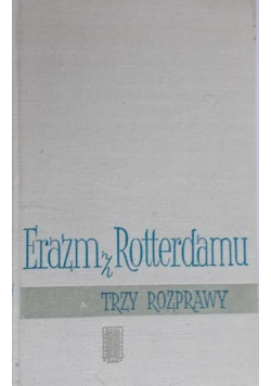 Erazm z Rotterdamu Trzy rozprawy