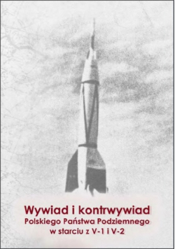 Wywiad i kontrwywiad Polskiego Państwa Podziemnego w starciu z V-1 i V-2
