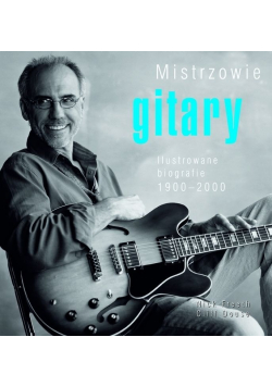 Mistrzowie gitary Ilustrowane biografie 1900 2000