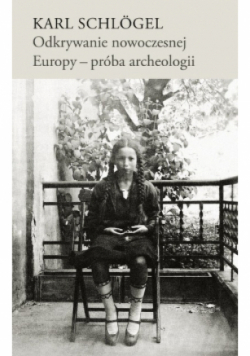 Odkrywanie nowoczesnej Europy - próba archeologii