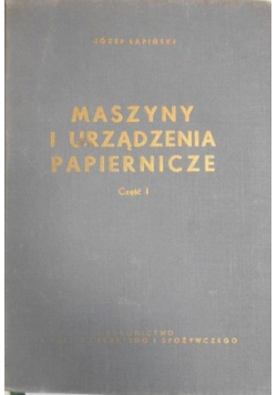Maszyny i urządzenia papiernicze, Część I