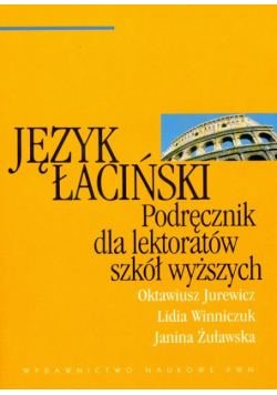 Język łaciński Podręcznik dla lektoratów szkół wyższych