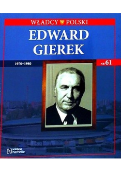 Władcy Polski nr 61 Edward Gierek