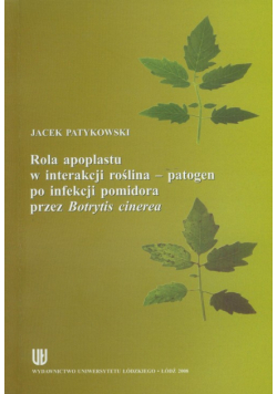 Patykowski Jacek - Rola apoplastu w interakcji roślina - patogen po infekcji pomigora przez Botrytis cinerea