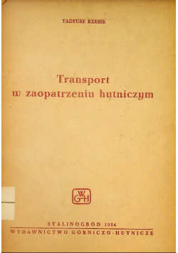 Transport w zaopatrzeniu hutniczym