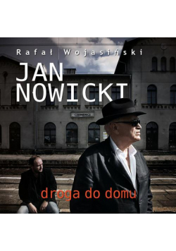 Jan Nowicki. Droga do domu