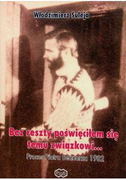 Bez reszty poświęciłem się temu związkowi