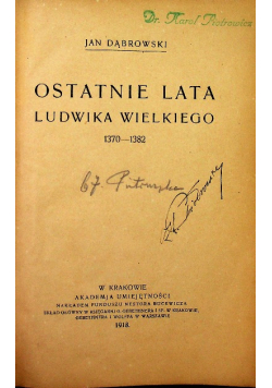 Ostatnie lata Ludwika Wielkiego 1918 r.