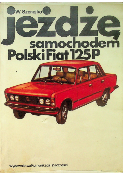 Jeżdzę samochodem Polski Fiat 125P