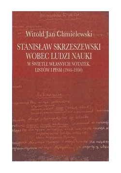 Stanisław Skrzeszewski wobec ludzi nauki + Autograf Chmielewski