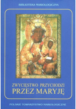 Zwycięstwo przychodzi przez Maryję