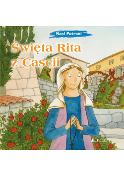 Nasi Patroni. Święta Rita z Cascii