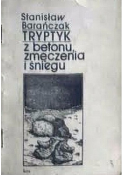 Tryptyk z betonu  zmęczenia i śniegu