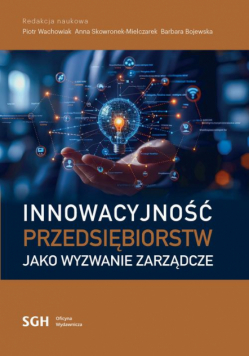 Innowacyjność Przedsiębiorstw Jako Wyzwanie Zarządcze
