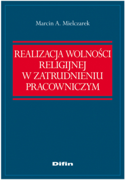 Realizacja wolności religijnej w zatrudnieniu pracowniczym