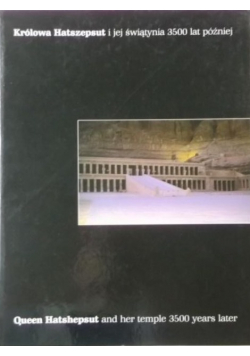 Królowa Hatszepsut i jej świątynia 3500 lat później