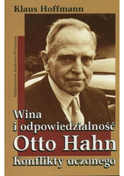 Wina i odpowiedzialność Otto Hahn Konflikty uczonego