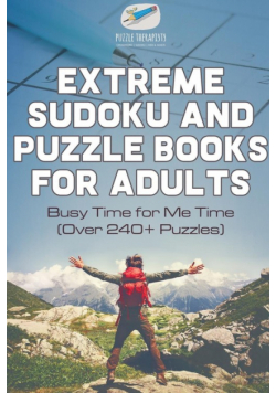 Extreme Sudoku and Puzzle Books for Adults | Busy Time for Me Time (Over 240+ Puzzles)