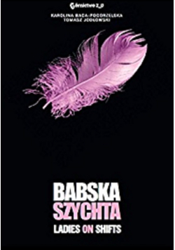Babska Szychta Ladies on Shifts