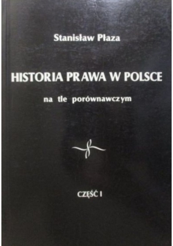 Historia prawa w Polsce na tle porównawczym tom I