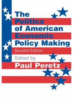 The Politics of American Economic Policy Making