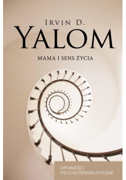 Mama i sens życia. Opowieści psychoterapeutyczne