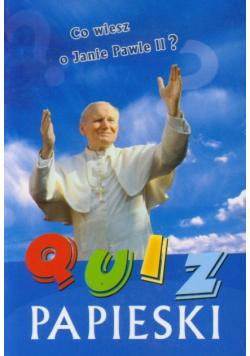 Grochowski Grzegorz - Quiz Papieski Co wiesz o Janie Pawle II