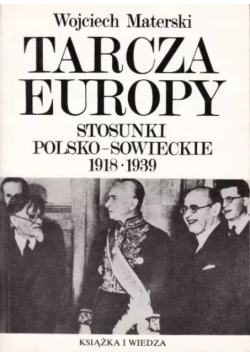 Tarcza Europu. Stosunki Polsko- Sowieckie 1918-1939