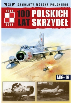 100 lat polskich skrzydeł Tom 33 MIG-19
