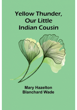 Yellow Thunder, Our Little Indian Cousin