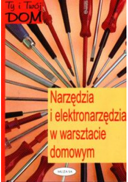 Narzędzia i elektronarzędzia w warsztacie domowym