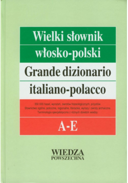   - Wielki słownik włosko-polski Tom I A-E + Gramatyka