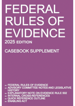 Federal Rules of Evidence; 2025 Edition (Casebook Supplement)