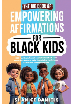 The Big Book of Empowering Affirmations for Black Kids