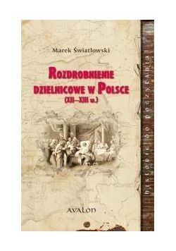 Rozdrobnienie dzielnicowe w Polsce XII-XIII wiek