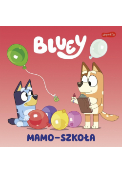 Mamo-szkoła. Bluey. Moja czytanka