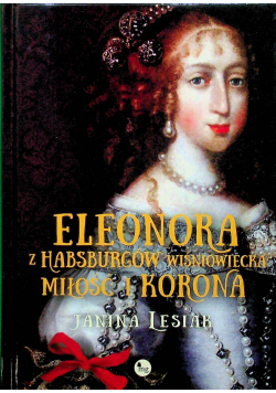 Eleonora z Habsburów Wiśniowiecka Miłość i korona