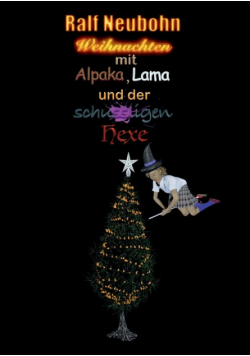 Weihnachten mit Alpaka, Lama und der schussligen Hexe