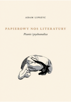 Papierowy nos literatury Pisanie i psychoanaliza